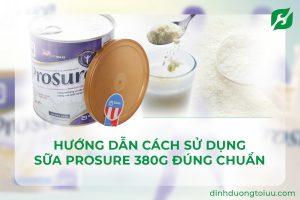 Read more about the article Hướng dẫn cách sử dụng sữa Prosure 380g đúng chuẩn