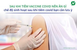 Read more about the article Sau khi tiêm vaccine covid 19 nên ăn gì và chế độ sinh hoạt sau khi tiêm covid bạn cần lưu ý