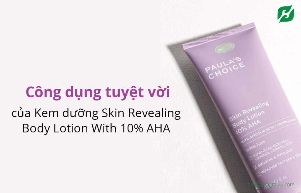 Công dụng tuyệt vời của Kem dưỡng Skin Revealing Body Lotion With 10% AHA