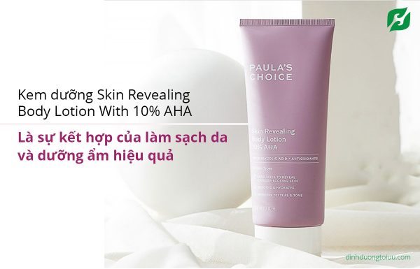 Kem dưỡng Skin Revealing Body Lotion With 10% AHA là sự kết hợp của làm sạch da và dưỡng ẩm hiệu quả