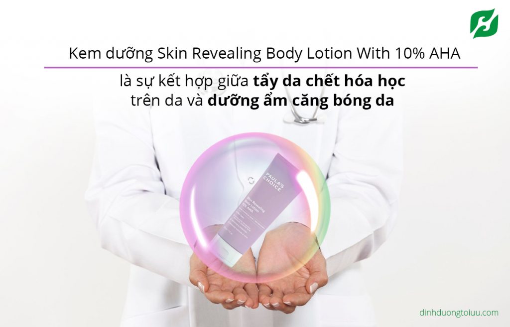 Kem dưỡng Skin Revealing Body Lotion With 10% AHA là sự kết hợp giữa tẩy da chết hóa học trên da và dưỡng ẩm căng bóng da. 