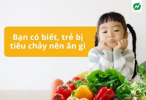 Read more about the article Trẻ bị tiêu chảy nên ăn gì? Dinh dưỡng cho trẻ bị tiêu chảy như thế nào tốt nhất?