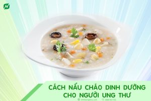 Read more about the article Cách nấu cháo dinh dưỡng cho người ung thư