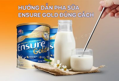 Cách pha sữa Ensure Gold chuẩn bạn cần biết