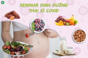 Seminar Dinh dưỡng Thai kỳ mùa Covid