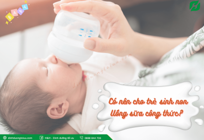 Có nên cho trẻ sinh non uống sữa công thức hay không?