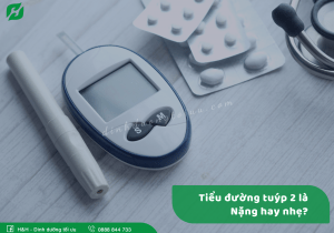 Bệnh tiểu đường tuýp 2 là nặng hay nhẹ?