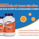 Glucosamine & MSM Now – Viên uống bổ khớp, giảm thái hoá khớp