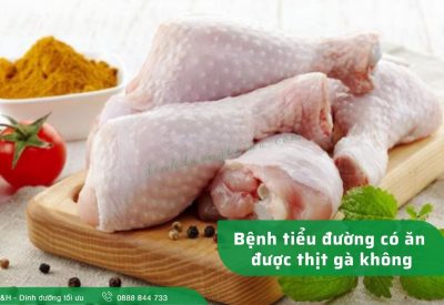 Bệnh tiểu đường có ăn được thịt gà không và nhóm thực phẩm nên dùng
