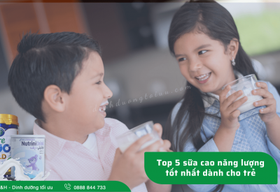 Top 5 sữa cao năng lượng cho trẻ tốt nhất hiện nay