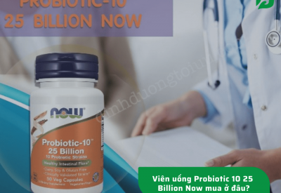 Viên uống cân bằng lợi khuẩn Probiotic 10 25 Billion Now mua ở đâu?