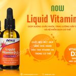 Liquid Vitamin D3 Now – Giúp xương chắc khỏe, tăng cường hấp thu Canxi