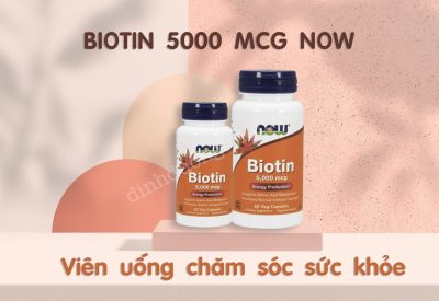 Viên uống đẹp da, tóc, móng Biotin 5000 mcg Now có tốt không?