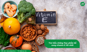 Tìm hiểu những thực phẩm bổ sung vitamin E tốt nhất