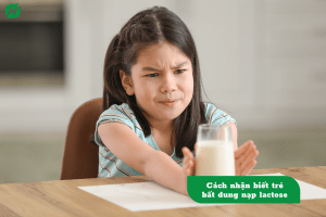Cách nhận biết trẻ bất dung nạp lactose