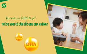 Vai trò của DHA là gì Trẻ sơ sinh có cần bổ sung DHA không
