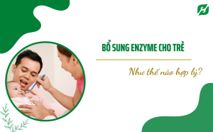 Read more about the article Bổ sung enzyme cho trẻ như thế nào hợp lý?