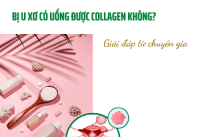 Bị u xơ có uống được collagen không? – Giải đáp từ chuyên gia