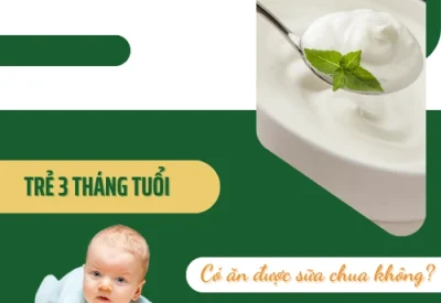 Trẻ 3 tháng tuổi có ăn được sữa chua không? Trẻ ở lứa tuổi nào ăn sữa chua là phù hợp nhất?